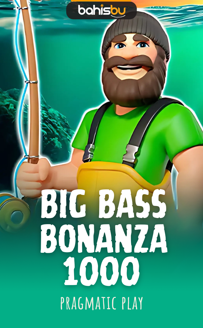 Bahisbu - BIG BASS BONANZA 1000